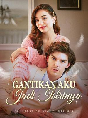 海外短剧:Gantikan Aku Jadi Istrinya 《海外短剧:Gantikan Aku Jadi Istrinya》短剧封面